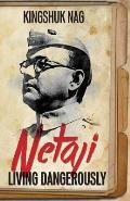 Netaji: Living Dangerously