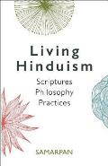 Living Hinduism Scriptures Philosophy Practices