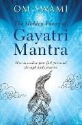 The Hidden Power of Gayatri Mantra: Realize your full potential through daily practice