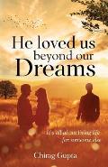 He Loved Us Beyond Our Dreams