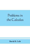 Problems in the calculus, with formulas and suggestions