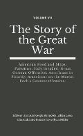 The Story of the Great War, Volume VII (of VIII): American Food and Ships; Palestine; Italy invaded; Great German Offensive; Americans in Picardy; Ame