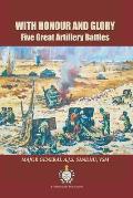 With Honour and Glory: Five Great Artillery Battles