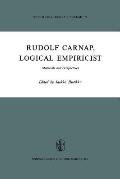 Rudolf Carnap, Logical Empiricist: Materials and Perspectives