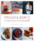 Vegan & Raw 2: 65 Easy Recipes for More Energy