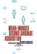 Media-Induced Second Language Acquisition: Children's Acquisition of English in Flanders Prior to Instruction