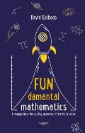 Fundamental Mathematics: A Voyage Into the Quirky Universe of Maths & Jokes