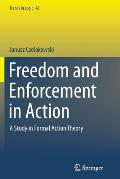 Freedom and Enforcement in Action: A Study in Formal Action Theory