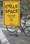 Cycle Space Architecture & Urban Design in the Age of the Bicycle