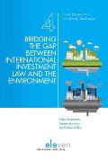 Bridging the Gap Between International Investment Law and the Environment: Volume 4
