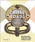 Crossroads: Travelling Through the Middle Ages