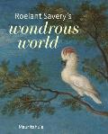 Roelant Savery's Wondrous World