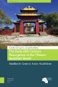 The Early 20th Century Resurgence of the Tibetan Buddhist World: Studies in Central Asian Buddhism