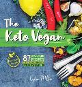 The Keto Vegan: 87 Low-Carb Recipes For A 100% Plant-Based Ketogenic Diet (Nutrition Guide)