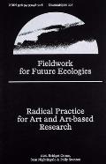 Fieldwork for Future Ecologies: Radical Practice for Art and Art-Based Research