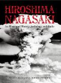Hiroshima & Nagasaki An Illustrated History Anthology & Guide