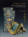 Dragon & Horse: Saddle Rugs and Other Horse Tack from China and Beyond