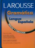 Larousse Gramatica Lengua Espanola Reglas y Ejercicios