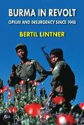 Burma in Revolt Opium & Insurgency Since 1948