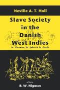 Slave Society in the Danish West Indies: St. Thomas, St. John and St. Croix