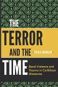 The Terror and the Time: Banal Violence and Trauma in Caribbean Discourse