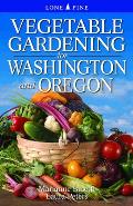 Vegetable Gardening for Washington & Oregon