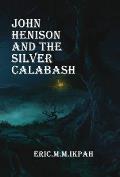 John Henison And The Silver Calabash