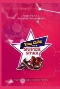 Your Child Is a Superstar: True Stories and Lessons For Parents