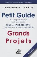 Petit Guide des Grands Projets (? l'Usage de ceux qui sont assez Fous ou Inconscients pour en Assumer la Responsabilit?)