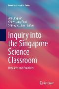 Inquiry Into the Singapore Science Classroom: Research and Practices