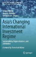 Asia's Changing International Investment Regime: Sustainability, Regionalization, and Arbitration