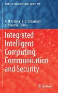 Integrated Intelligent Computing, Communication and Security