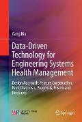 Data-Driven Technology for Engineering Systems Health Management: Design Approach, Feature Construction, Fault Diagnosis, Prognosis, Fusion and Decisi