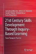 21st Century Skills Development Through Inquiry-Based Learning: From Theory to Practice