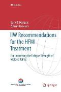 Iiw Recommendations for the Hfmi Treatment: For Improving the Fatigue Strength of Welded Joints