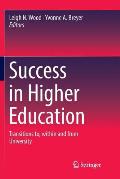 Success in Higher Education: Transitions To, Within and from University