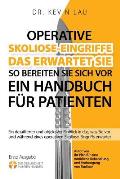 Operative Skoliose-Eingriffe - das erwartet Sie - so bereiten Sie sich vor (2.): Ein detaillierter und objektiver Einblick in das, was Sie vor und w?h