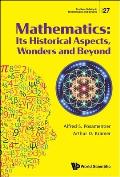 Mathematics: Its Historical Aspects, Wonders and Beyond