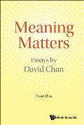 Meaning Matters: Essays by David Chan