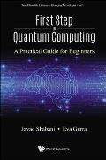 First Step to Quantum Computing: A Practical Guide for Beginners