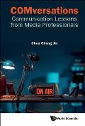 Comversations: Communication Lessons from Media Professionals