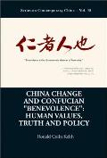 China Change and Confucian Benevolence: Human Values, Truth and Policy