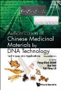 Authentication of Chinese Medicinal Materials by DNA Technology: Techniques and Applications (Second Edition)