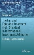 The Fair and Equitable Treatment (Fet) Standard in International Investment Arbitration: Developing Countries in Context