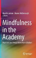 Mindfulness in the Academy: Practices and Perspectives from Scholars