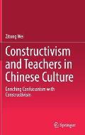 Constructivism and Teachers in Chinese Culture: Enriching Confucianism with Constructivism