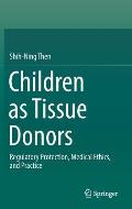 Children as Tissue Donors: Regulatory Protection, Medical Ethics, and Practice