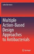 Multiple Action-Based Design Approaches to Antibacterials