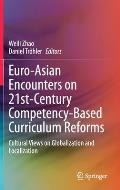 Euro-Asian Encounters on 21st-Century Competency-Based Curriculum Reforms: Cultural Views on Globalization and Localization