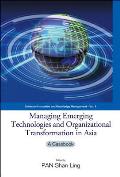 Managing Emerging Technologies and Organizational Transformation in Asia: A Casebook